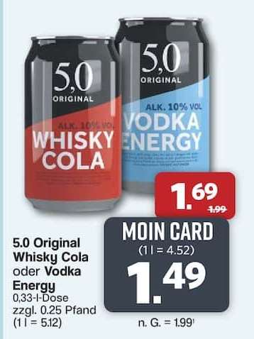 5,0 Original Whisky & Cola oder Vodka & Energy