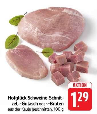 Hofglück Schweine-Schnitzel, -Gulasch oder -Braten